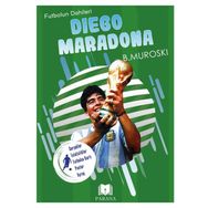 Diego Maradona Futbolun Dahileri B. Muroski Parana Yayınları