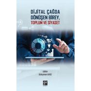 Dijital Çağda Dönüşen Birey, Toplum ve Siyaset - Süleyman Ekici