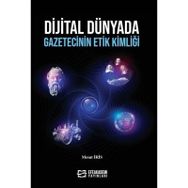 Dijital Dünyada Gazetecinin Etik Kimliği Mesut İris