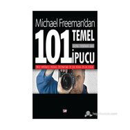 Dijital Fotoğrafa Dair 101 Temel İpucu - Michael Freeman