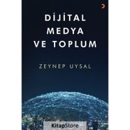 Dijital Medya ve Toplum - Zeynep Uysal