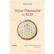 Dijital Ölümsüzlük Ve Ruh - Hayati Sır