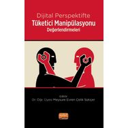Dijital Perspektifte Tüketici Manipülasyonu Değerlendirmeleri Nobel Bilimsel Eserler