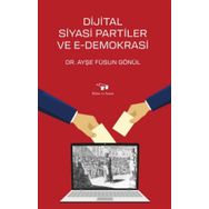 Dijital Siyasi Partiler ve E-Demokrasi - Füsun Gönül