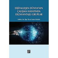 Dijitalleşen Dünya`nın Çalışma Hayatında Dezavantajlı Gruplar Gazi Kitabevi