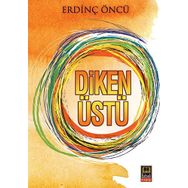DIKEN ÜSTÜ - ERDİNÇ ÖNCÜ