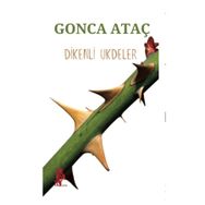 Dikenli Ukdeler - Gonca Ataç