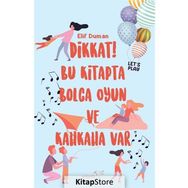 Dikkat! Bu Kitapta Bolca Oyun Ve Kahkaha Var - Elif Duman