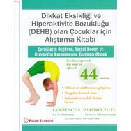 Dikkat Eksikliği Ve Hiperaktivite Bozukluğu Olan Çocuklar İçin Alıştırma Kitabı - Lawrence E. Shapiro