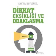 Dikkat Eksikliği Ve Odaklanma / Meltem Soyugüzel