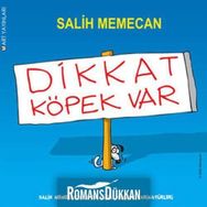 DIKKAT KÖPEK VAR - SALIH MEMECAN