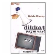 DIKKAT YAYIN VAR! TELEVIZYON YAZILARI - BEKIR HAZAR