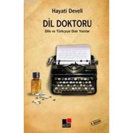 DIL DOKTORU DILE VE TÜRKÇEYE DAIR YAZILAR - HAYATI DEVELI