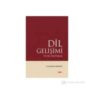 DIL GELİŞİMİ VE DIL POLİTİKASI - ŞERAFETTİN KARAKAYA
