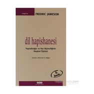 DIL HAPISHANESI YAPISALCILIĞIN VE RUS BIÇIMCILIĞININ ELEŞTIREL ÖYKÜSÜ - FREDRIC JAMESON