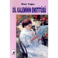 DIL KALEMININ ENSTİTÜSÜ - ÖNER YAĞCI