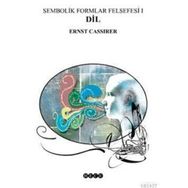 DIL - SEMBOLIK FORMLAR FELSEFESI 1 - ERNST CASSIRER