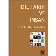 DIL TARIH VE İNSAN - GÜNAY KARAAĞAÇ