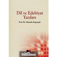 DIL VE EDEBIYAT YAZILARI - MUSTAFA ARGUNŞAH