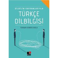 Dilbilim Kavramlarıyla Türkçe Dilbilgisi - Turgay Sebzecioğlu
