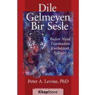 Dile Gelmeyen Bir Sesle - Peter A. Levine