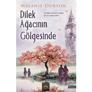 Dilek Ağacının Gölgesinde - Melanie Dobson