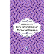 Dilek Tuttum Okunsun Ahım Arşa Dokunsun - Nurullah Genç