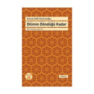 Dilimin Döndüğü Kadar - Kemal Edip Kürkçüoğlu