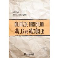 Dilimizde Tartışılan Sözler ve Sözcükler - Orhan Velidedeoğlu