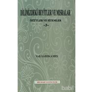 DILIMIZDEKI BEYITLER VE MISRALAR - ÖĞÜTLER VE SITEMLER 2 - VELI SARIKAMIŞ