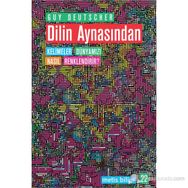 DILIN AYNASINDAN KELIMELER DÜNYAMIZI NASIL RENKLENDIRIR? - GUY DEUTSCHER