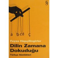 DILIN ZAMANA DOKUDUĞU TÜRKÇE GÜNLÜKLERİ - FEYZA HEPÇİLİNGİRLER