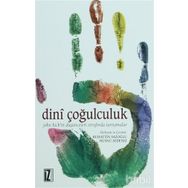 DINÎ ÇOĞULCULUK JOHN HICK'IN DÜŞÜNCELERİ ETRAFINDA TARTIŞMALAR - KOLEKTIF