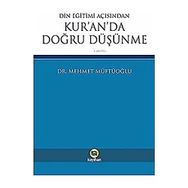 Din Eğitimi Açısından Kur'an'da Doğru Düşünme - Mehmet Müftüoğlu