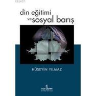 DIN EĞİTİMİ VE SOSYAL BARIŞ - HÜSEYİN YILMAZ