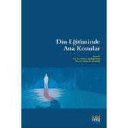 Din Eğitiminde Ana Konular - Mehmet Bahçekapılı