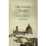 Din Felsefesi Dersleri - Georg Wilhelm Friedrich Hegel
