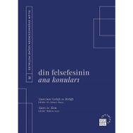 Din Felsefesinin Ana Konuları Cilt 3 M. Cüneyt Kaya