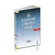 Din Hizmetlerinde Rehberlik ve İletişim El Kitabı - Recai Doğan Zeki Salih Zengin Adem Korukcu Remziye Ege Yıldız Kızılabdullah Mustafa Önder Tuğrul Yürük Şahin Kızılabdullah
