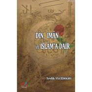 DIN, İMAN VE İSLAM'A DAIR - TEVFIK YÜCEDOĞRU