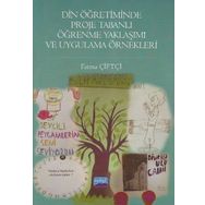 Din Öğretiminde Proje Tabanlı Öğrenme Yaklaşımı ve Uygulama Örnekleri - Fatma Çiftçi