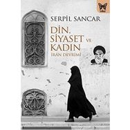 Din, Siyaset ve Kadın - Serpil Sancar Üşür