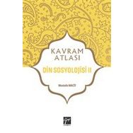 Din Sosyolojisi 2 - Kavram Atlası - Mustafa Macit