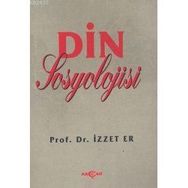 DIN SOSYOLOJISI - İZZET ER