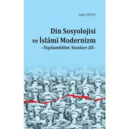 Din Sosyolojisi ve İslami Modernizm Toplumbilim Yazıları III - Dr. Adil Çiftçi