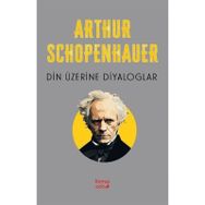 Din Üzerine Diyaloglar Arthur Schopenhauer