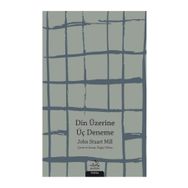 Din Üzerine Üç Deneme - John Stuart Mill