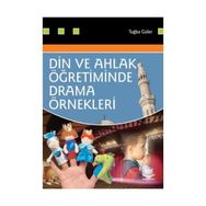 DIN VE AHLAK ÖĞRETIMINDE DRAMA ÖRNEKLERI - TUĞBA GÜLER BOZKAYA