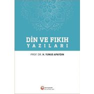 Din ve Fıkıh Yazıları - Prof. Dr. Hacı Yunus Apaydın