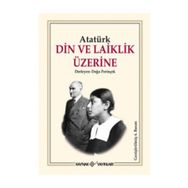 DIN VE LAIKLIK ÜZERİNE - MUSTAFA KEMAL ATATÜRK